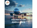 matchless-air-ambulance-in-delhi-given-by-vedanta-247-small-0
